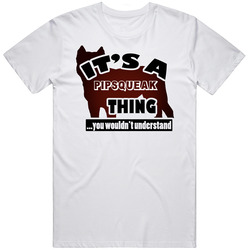 Pipsqueak Pitbull It's A Thing You Wouldn't Understand Dog Lover Mens Soft Cotton Tee T Shirt