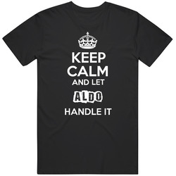 Keep Calm And Let Aldo Handle It Mens Soft Cotton Tee T Shirt