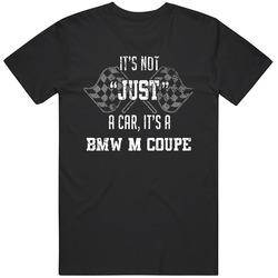 It's Not Just A Car It's A Bmw M Coupe Auto Car Lover Cool Mens Soft Cotton Tee T Shirt