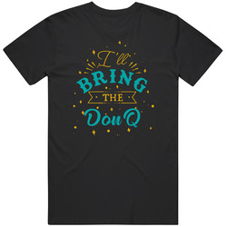 I'll Bring The Don Q Alcohol Drink Mens Soft Cotton Tee T Shirt