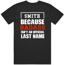 Smith Because Badass Is Not An Official Last Name Mens Soft Cotton Tee T Shirt
