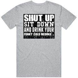 Shut Up Drink Funky Cold Medina   Alcohol Mens Soft Cotton Tee T Shirt