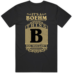 Boehm Thing You Wouldn't Understand Family Name Pride Mens Soft Cotton Tee T Shirt
