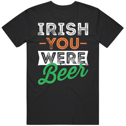 Irish You Were Beer Funny St. Patrick's Day Mens Soft Cotton Tee T Shirt