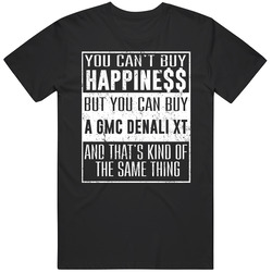 You Can't Buy Happiness Gmc Denali Xt Heart Car Lover Mens Soft Cotton Tee T Shirt