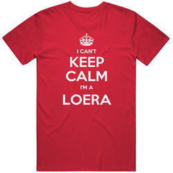 I Cant Keep Calm Im A Loera Funny Last Name Mens Soft Cotton Tee T Shirt