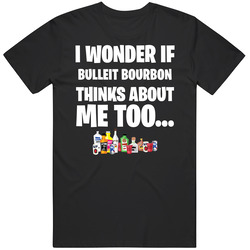 I Wonder If Bulleit Bourbon Thinks About Me Too Favorite Alcohol Mens Soft Cotton Tee T Shirt