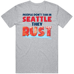 People Dont Tan In Seattle They Rust Funny Mens Soft Cotton Tee T Shirt