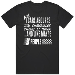 All I Care About Is My Chevrolet Chevy Ii Nova Car Lover Cool Mens Soft Cotton Tee T Shirt