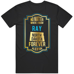 No Matter Where I Roam Ray North Dakota Forever Will Be My Home Mens Soft Cotton Tee T Shirt