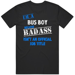 I'm A Bus Boy Badass Official Job Title Funny Occupation Worn Look Mens Soft Cotton Tee T Shirt