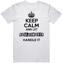 Keep Calm And Let Houldsworth Handle It Mens Soft Cotton Tee T Shirt