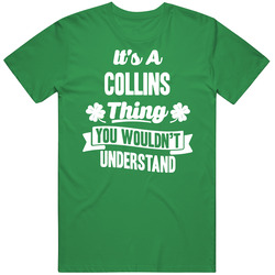 It's A Collins Thing You Wouldn't Understand St. Patricks Day Last Name Mens Soft Cotton Tee T Shirt