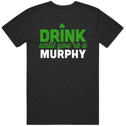 Murphy Drink Until You're A Last Name Irish St Patrick's Day Beer Pub Crawl Mens Soft Cotton Tee T Shirt