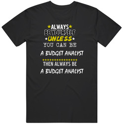 Be Yourself Unless Can Be A Budget Analyst Mens Soft Cotton Tee T Shirt