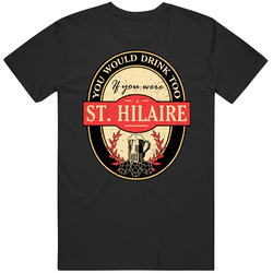 You Would Drink Too If You Are A St. Hilaire Beer Label Last Name Worn Look Mens Soft Cotton Tee T Shirt