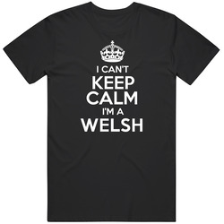Welsh I Cant Keep Calm Parody Mens Soft Cotton Tee T Shirt