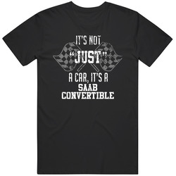 It's Not Just A Car It's A Saab Convertible Auto Car Lover Cool Mens Soft Cotton Tee T Shirt