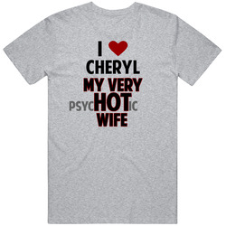 Love My Hot Psychotic Wife Cheryl Funny Marriage Mens Soft Cotton Tee T Shirt