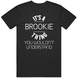 Brookie Its A Thing You Wouldnt Understand Name Mens Soft Cotton Tee T Shirt