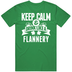 Flannery Keep Calm And Drink Like Last Name Irish Ireland St Patricks Day Mens Soft Cotton Tee T Shirt