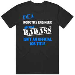I'm A Robotics Engineer Badass Job Funny Mens Soft Cotton Tee T Shirt