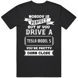 Nobody Is Perfect But If You Drive A Tesla Model S A Funny Car Mens Soft Cotton Tee T Shirt