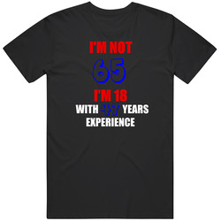 Not 65 Bday 18 With 47 Years Experience Birthday Mens Soft Cotton Tee T Shirt