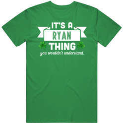 Ryan Thing Wouldn't Understand Irish Name St Patricks Day Mens Soft Cotton Tee T Shirt
