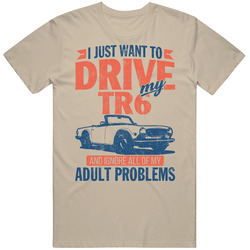 Triumph Tr6 Just Drive And Ignore My Adult Problems Car Worn Look Mens Soft Cotton Tee T Shirt
