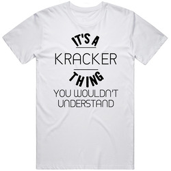 Kracker Its A Thing You Wouldnt Understand Mens Soft Cotton Tee T Shirt