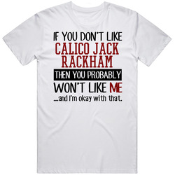 If You Don' T Like Calico Jack Rackham You Won't Like Me Novel Character Mens Soft Cotton Tee T Shirt