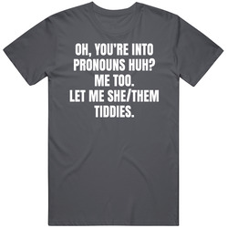 You're Into Pronouns Huh Mens Soft Cotton Tee T Shirt
