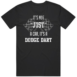 It's Not Just A Car It's A Dodge Dart Auto Car Lover Cool Mens Soft Cotton Tee T Shirt