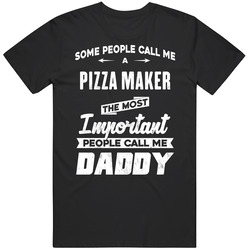 Pizza Maker Important People Call Me Daddy Father's Day Gift Mens Soft Cotton Tee T Shirt