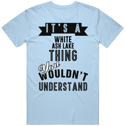Its A White Ash Lake Thing You Wouldnt Understand Wisconsin Mens Soft Cotton Tee T Shirt