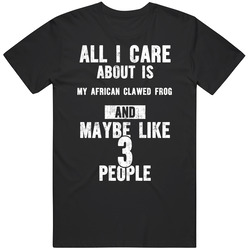 All I Care About Is My African Clawed Frog Animal Lover Worn Look Mens Soft Cotton Tee T Shirt
