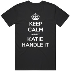 Keep Calm And Let Katie Handle It Custom First Name Mens Soft Cotton Tee T Shirt