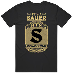 Sauer Thing You Wouldn't Understand Family Name Pride Mens Soft Cotton Tee T Shirt