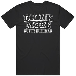Drink More Nutty Irishman Alcohol Mens Soft Cotton Tee T Shirt