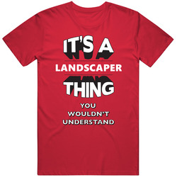 Its A Landscaper Thing Funny 3d Occupation Mens Soft Cotton Tee T Shirt