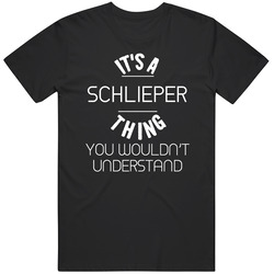 Schlieper Its A Thing You Wouldnt Understand Name Mens Soft Cotton Tee T Shirt