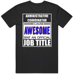 Administrative Coordinator Because Awesome Official Job Title Mens Soft Cotton Tee T Shirt