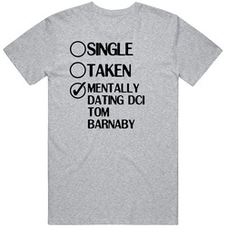 Single Taken Dating Dci Tom Barnaby Midsomer Murders Mens Soft Cotton Tee T Shirt