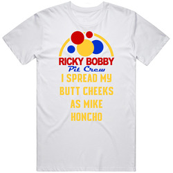 Talladega Nights Pit Crew I Spread My Butt Cheeks As Mike Honcho Quote Mens Soft Cotton Tee T Shirt