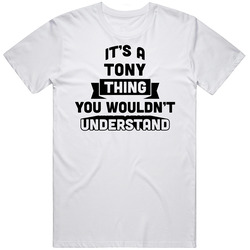It's A Tony Thing You Wouldn't Understand Funny Name Mens Soft Cotton Tee T Shirt