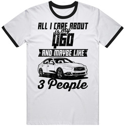Infiniti Q60 All I Care About Is Maybe 3 People Worn Look Mens Soft Cotton Tee T Shirt
