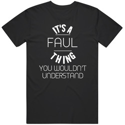 Faul Its A Thing You Wouldnt Understand Name Mens Soft Cotton Tee T Shirt
