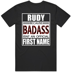 Rudy Because Badass Official First Name Funny Mens Soft Cotton Tee T Shirt