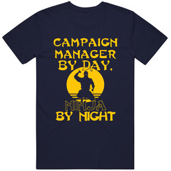 Campaign Manager By Day Ninja By Night Funny Mens Soft Cotton Tee T Shirt